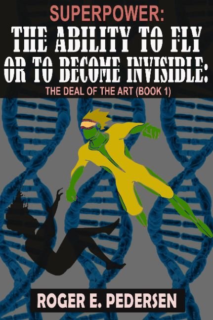 SuperPower: The Ability to Fly or to Become Invisible: The Deal of the Art